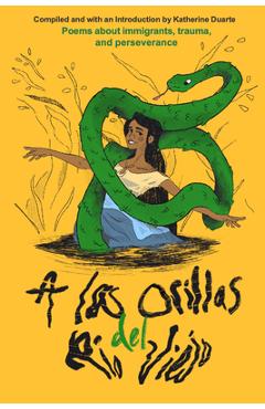 Poza produsului A Las Orillas del Río Viejo: A Book of Poems about Immigrants, Trauma, and Perseverance - Katherine Duarte