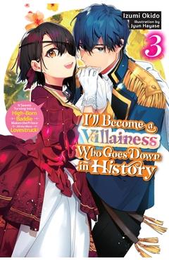 Poza produsului I'll Become a Villainess Who Goes Down in History, Vol. 3 (Novel) - Izumi Okido
