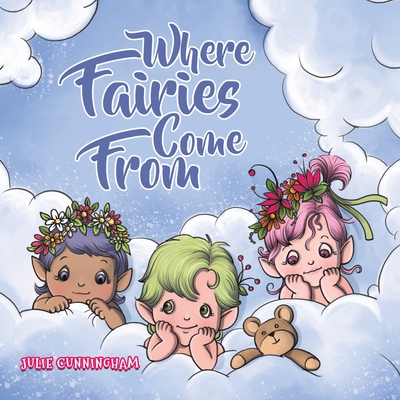 Where Fairies Come From - Julie Cunningham