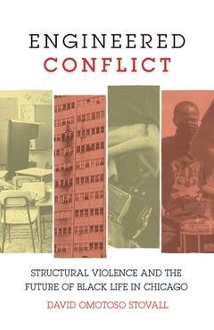 Poza produsului Engineered Conflict: Structural Violence and the Future of Black Life in Chicago - David Omotoso Stovall