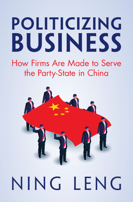 Politicizing Business - Ning Leng