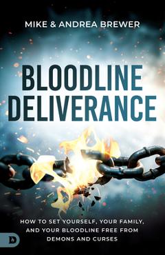 Poza produsului Bloodline Deliverance: How to Set Yourself, Your Family, and Your Bloodline Free from Demons and Curses - Mike Brewer