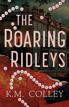 Coperta cărții 'The Roaring Ridleys - K. M. Colley'