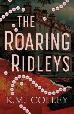 The Roaring Ridleys - K. M. Colley