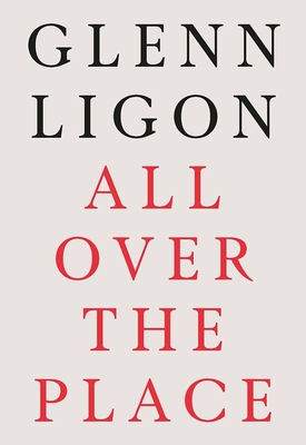 Glenn Ligon: All Over the Place - Glenn Ligon