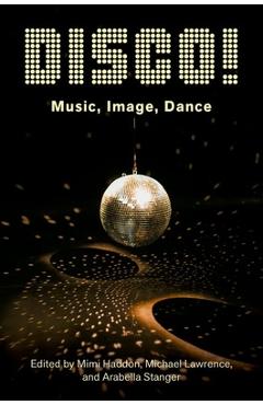 Coperta cărții 'Disco!: Music, Image, Dance - Mimi Haddon'