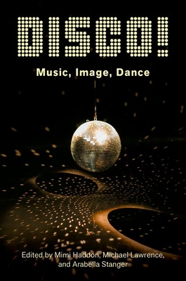 Coperta cărții 'Disco!: Music, Image, Dance - Mimi Haddon'