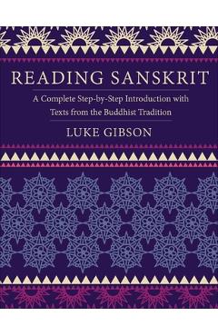Poza produsului Reading Sanskrit: A Complete Step-By-Step Introduction with Texts from the Buddhist Tradition - Luke Gibson