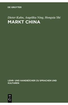 Poza produsului Markt China: Grundwissen Zur Erfolgreichen Marktöffnung - Dieter Kuhn