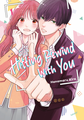 Coperta cărții 'Hitting Rewind with You 1 - Hanamaru Kira'