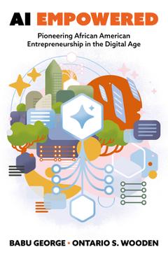 Coperta cărții 'AI Empowered: Pioneering African American Entrepreneurship in the Digital Age - Babu George'