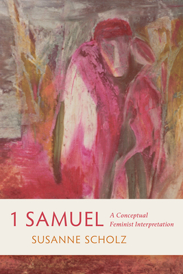 1 Samuel: A Conceptual Feminist Interpretation - Susanne Scholz