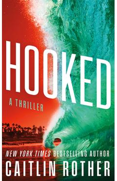 Poza produsului Hooked: A Thriller - Caitlin Rother