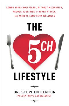 Coperta cărții 'The 5ch Lifestyle: Lower Your Cholesterol Without Medication, Reduce Your Risk of Heart Attack and Achieve Long-Term'