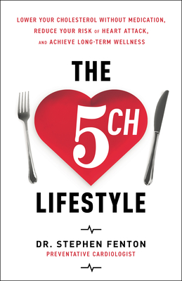 Coperta cărții 'The 5ch Lifestyle: Lower Your Cholesterol Without Medication, Reduce Your Risk of Heart Attack and Achieve Long-Term'
