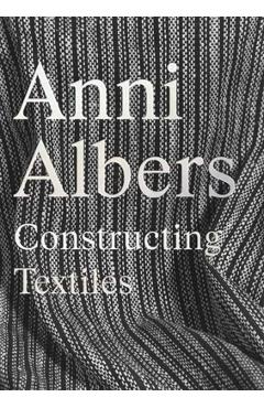Coperta cărții 'Anni Albers: Constructing Textiles - Brenda Danilowitz'
