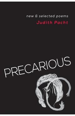 Coperta cărții 'Precarious: New & Selected Poems - Judith Pacht'