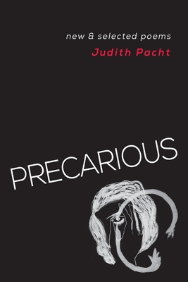 Coperta cărții 'Precarious: New & Selected Poems - Judith Pacht'