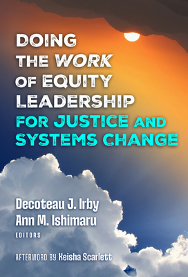 Doing the Work of Equity Leadership for Justice and Systems Change - Decoteau J. Irby