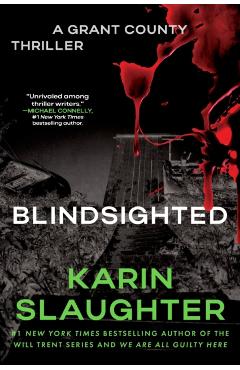 Blindsighted: The First Grant County Thriller - Karin Slaughter