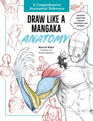 Coperta cărții 'Draw Like a Mangaka: Anatomy: A Comprehensive Anatomical Reference - Master Anatomy, Figure Drawing and Poses - Marcel'