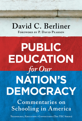 Public Education for Our Nation's Democracy: Commentaries on Schooling in America - David C. Berliner