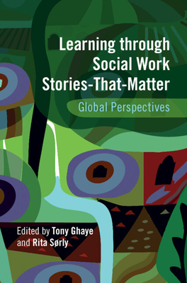 Learning Through Social Work Stories-That-Matter: Global Perspectives - Tony Ghaye