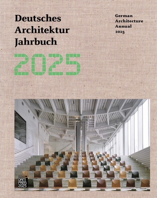 German Architecture Annual 2025/Deutsches Architektur Jahrbuch 2025 - Yorck Förster