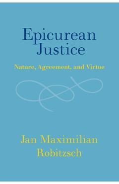 Coperta cărții 'Epicurean Justice: Nature, Agreement, and Virtue - Jan Maximilian Robitzsch'