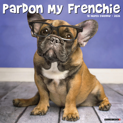 Pardon My Frenchie 2026 12 X 12 Wall Calendar - 