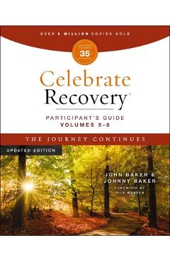 Poza produsului Celebrate Recovery Volumes 5-8 Participant's Guide Updated Edition, the Journey Continues: A Program for Implementing a Christ-Centered Recovery Minis - John Baker