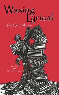 Waxing Lyrical: The Solo Albums - Chris Difford