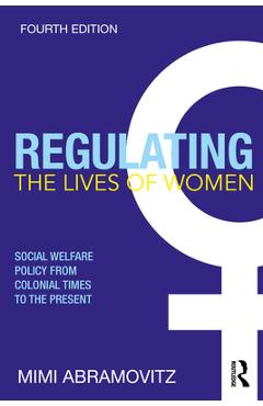 Coperta cărții 'Regulating the Lives of Women: Social Welfare Policy from Colonial Times to the Present - Mimi Abramovitz'