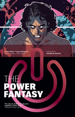 Coperta cărții 'The Power Fantasy Volume 3: The End of History - Kieron Gillen'