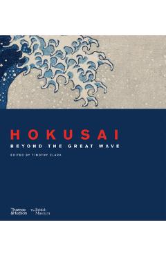 Poza produsului Hokusai: Beyond the Great Wave - Timothy Clark