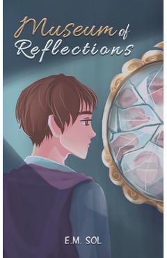 Coperta cărții 'Museum of Reflections - E. M. Sol'