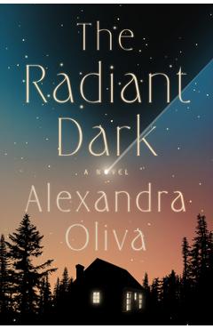 Coperta cărții 'The Radiant Dark - Alexandra Oliva'