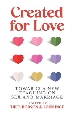 Poza produsului Created for Love: Towards a new teaching on sex and marriage - Theo Hobson