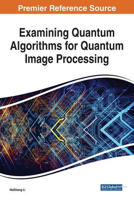 Examining Quantum Algorithms for Quantum Image Processing - Haisheng Li