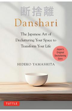Coperta cărții 'Danshari: The Japanese Art of Decluttering Your Space to Transform Your Life - Hideko Yamashita'