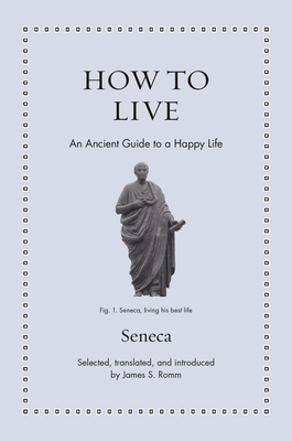 Coperta cărții 'How to Live: An Ancient Guide to a Happy Life - James S. Romm'