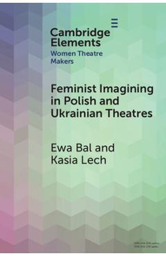 Poza produsului Feminist Imagining in Polish and Ukrainian Theatres - Ewa Bal