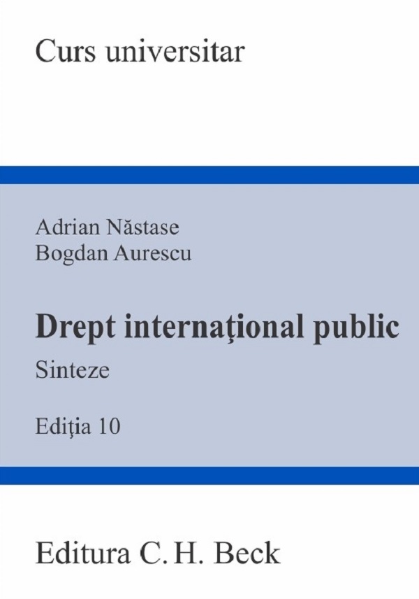 Drept international public. Sinteze. Curs universitar Ed.10 - Adrian Nastase, Bogdan Aurescu
