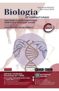 Biologia pe intelesul tuturor - Clasele 11-12 - Ghid pentru Bacalaureat 2027 - Ioana-Emilia Mihacea, Maria-Ioana Cazan