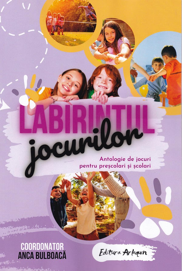 Labirintul jocurilor. Antologie de jocuri pentru prescolari si scolari - Anca Bulboaca, Gratiela Visan
