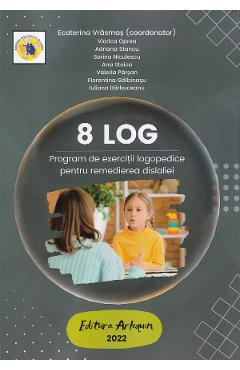 Poza produsului 8 LOG. Program de exercitii logopedice pentru remedierea dislaliei - Ecaterina Vrasmas, Viorica Oprea, Adriana Stancu, Sorina Niculescu, Ana Parsan, Florentina Galbinasu, Iuliana Barbuceanu
