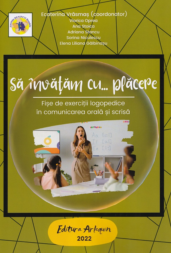 Sa invatam cu...placere. Fise de exercitii logopedice - Ecaterina Vrasmas, Viorica Oprea, Ana Stoica, Adriana Stancu, Sorina Niculescu, Elena Liliana Galbinasu