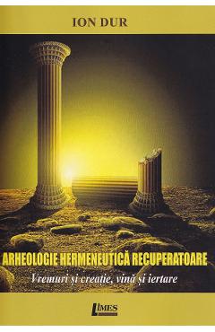 Coperta cărții 'Arheologie hermeneutică recuperatoare - Ion Dur'