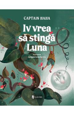 Coperta cărții 'Îmi vreau să stingă Luna - Captain Haha'