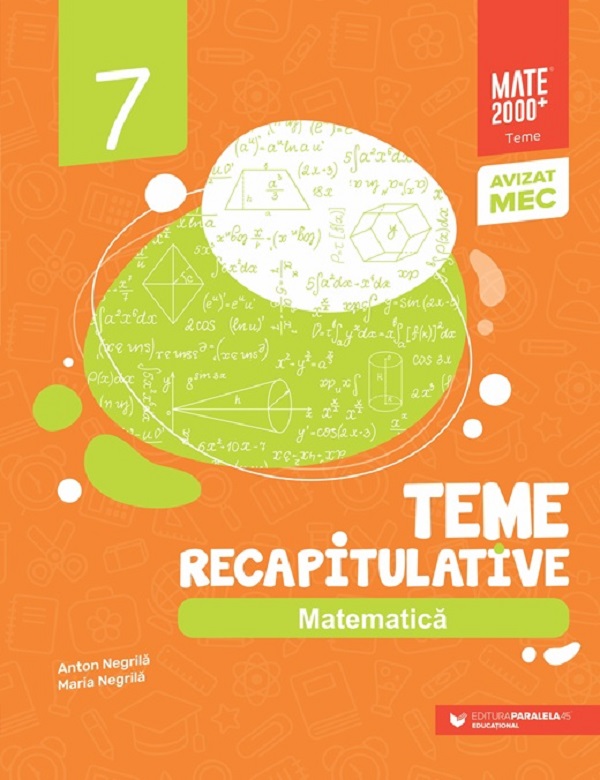 Matematica - Clasa 7 - Teme recapitulative - Anton Negrila, Maria Negrila